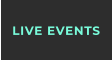 LIVE EVENTS
